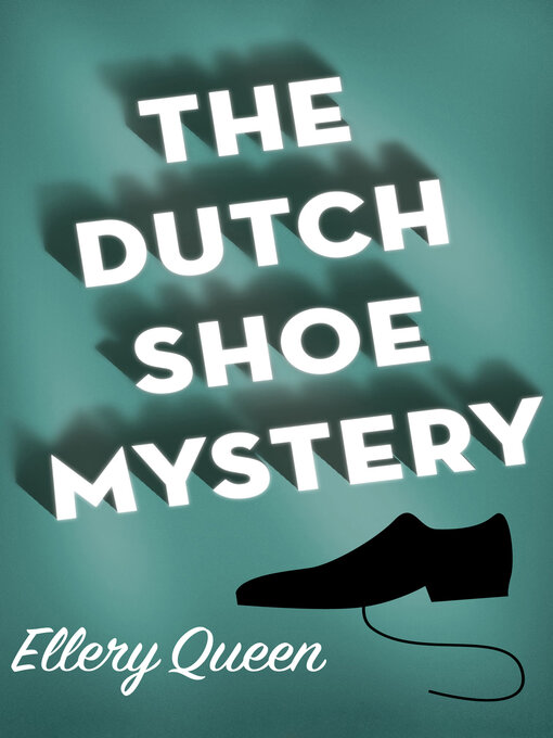 Title details for Dutch Shoe Mystery by Ellery Queen - Wait list
